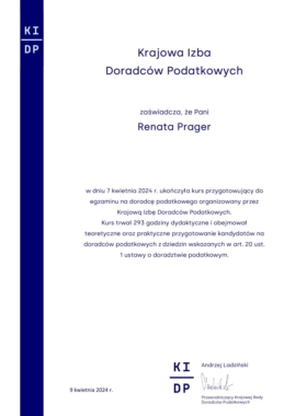 Zaświadczenie o ukończeniu kursu przygotowującego do egzaminu na doradcę podatkowego organizowany przez Krajową Izbę Doradców Podatkowych. Kurs ukończony w dniu 7 kwietnia 2024 r.